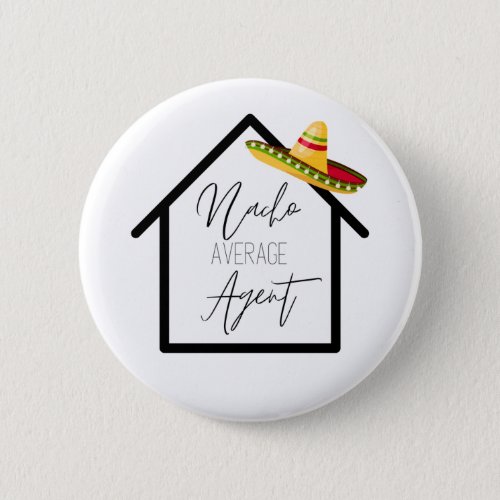 Real Estate Nacho Average Agent Sombrero Button
