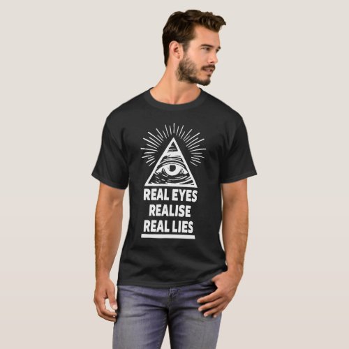 Real Eyes Realise Real Lies Conspiracy Illuminati T_Shirt