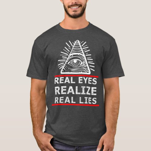 Real Eyes Realize Real Lies Anti NWO T_Shirt