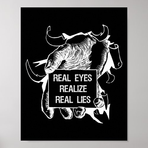 Real eyes realize real liesInspirational Saying Poster