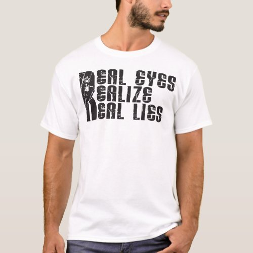 Real Eyes Realize Real Lies _ Light Shirt