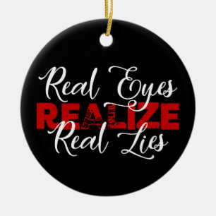 Real Eyes Realize Real Lies Quote Song Lyrics Cool Ceramic Ornament