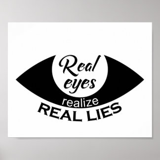Real eyes realize real lies Saying Poster