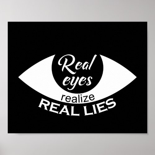 Real eyes realize real lies Saying Poster
