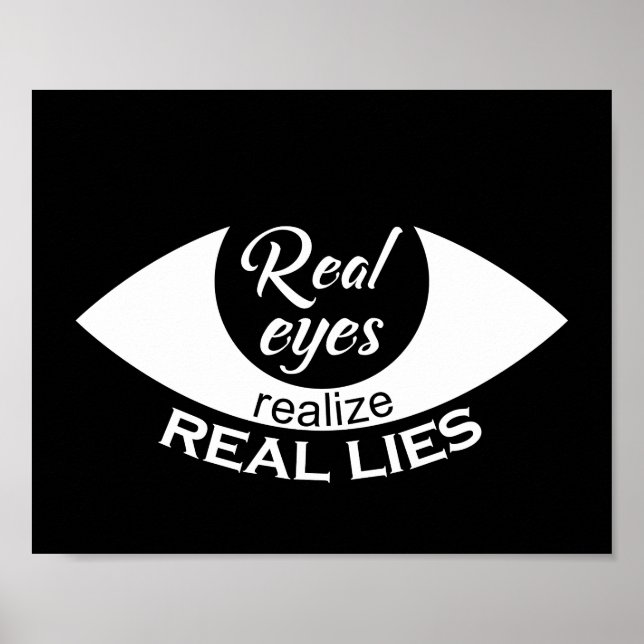 Real eyes realize real lies Saying Poster (Front)