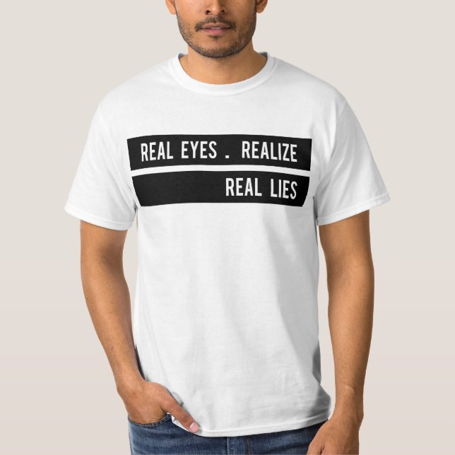 Real Eyes Realize Real Lies T-Shirt (Front)