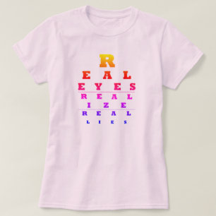 Real Eyes Realize Real Lies T-Shirt
