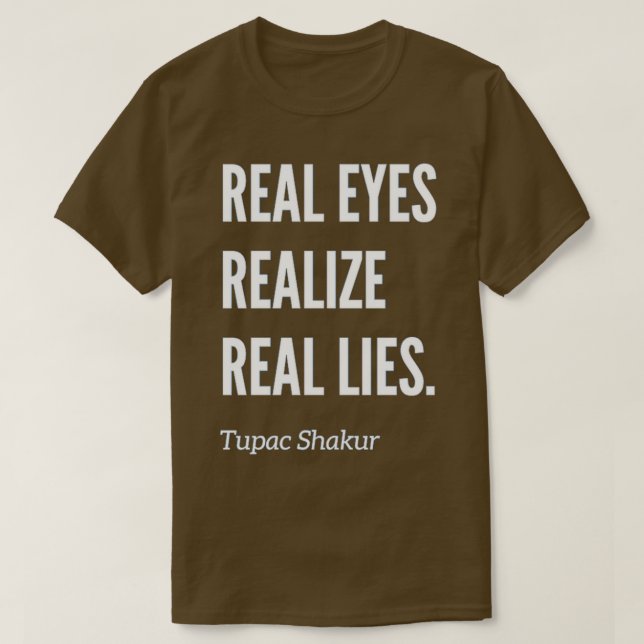 Real Eyes Realize Real Lies T T-Shirt (Design Front)