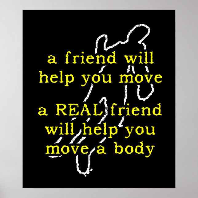 Real Friend Move Body Funny Poster Humor (Front)