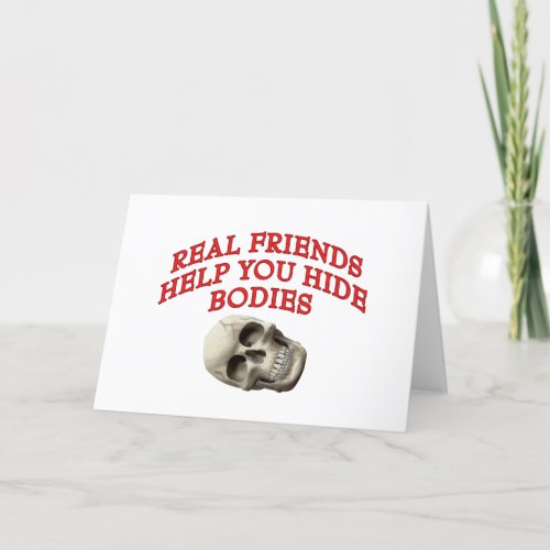 Real Friends Help You Hide Bodies Card