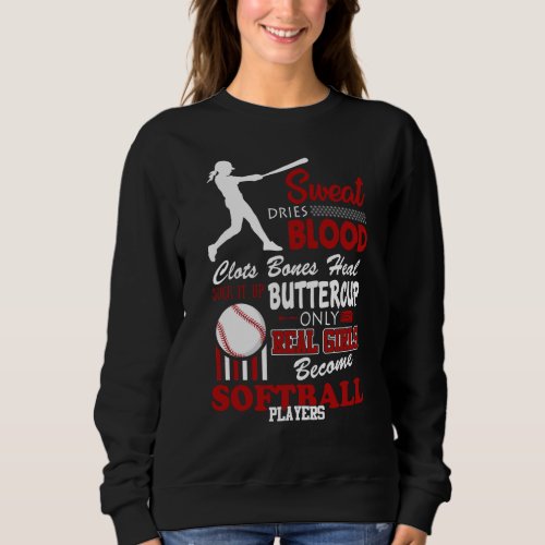 Real Girls Become Softball Players Gift Sweatshirt