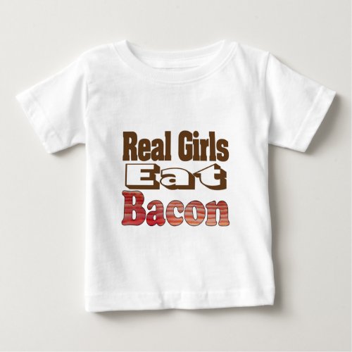 Real Girls Eat Bacon Baby T_Shirt