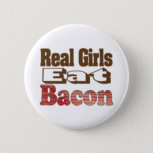 Real Girls Eat Bacon Button