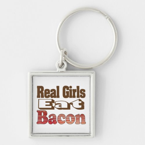 Real Girls Eat Bacon Keychain