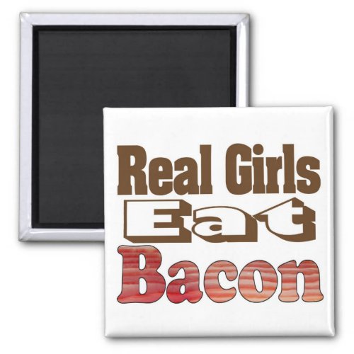 Real Girls Eat Bacon Magnet