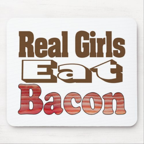 Real Girls Eat Bacon Mouse Pad