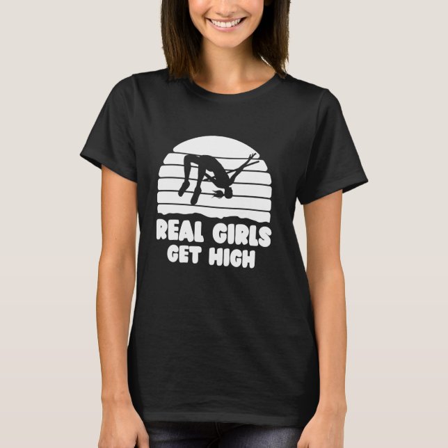 Real Girls Get High High Jump Pole Vault T-Shirt (Front)