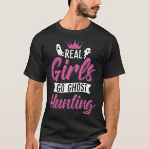 Real Girls Go Ghost Hunting  Ghost Hunter Artwork T-Shirt