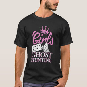 Real Girls Go Ghost Hunting Ghost Hunter Paranorma T-Shirt