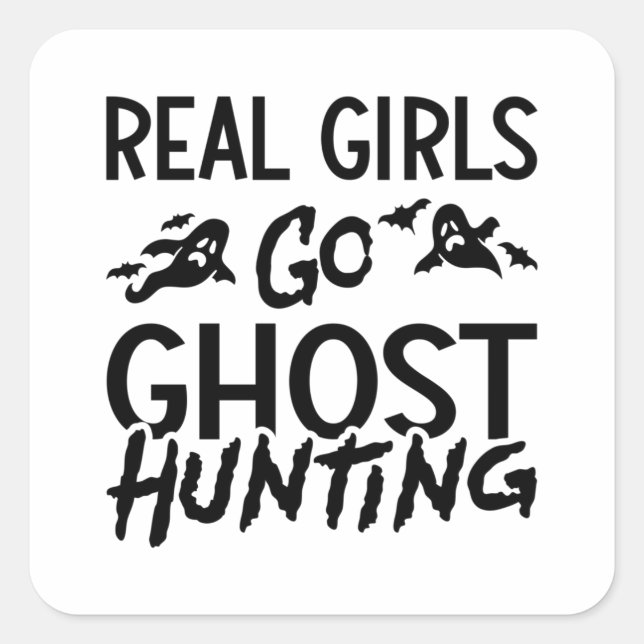 Real Girls Go Ghost Hunting Ghost Hunter Spooky Square Sticker (Front)