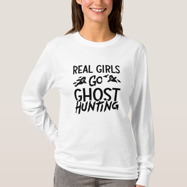 Real Girls Go Ghost Hunting Ghost Hunter Spooky T-Shirt (Front)
