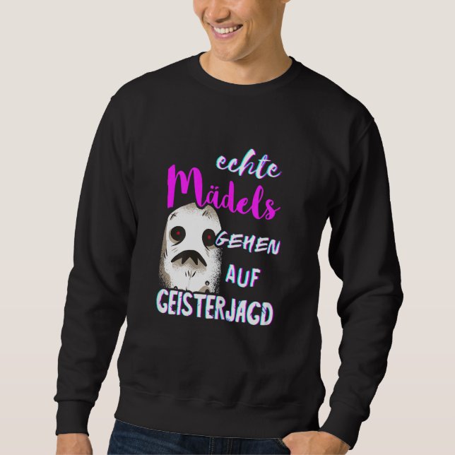 Real Girls Go On Ghost Hunting Ghost Hunter Ghost Sweatshirt (Front)