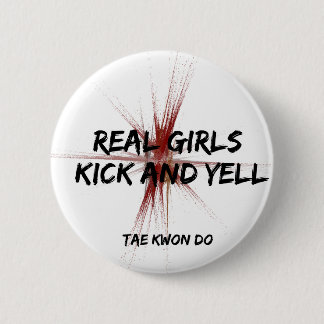 Real Girls Kick and Yell Round Button