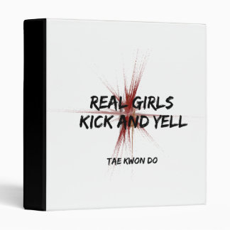 Real Girls Kick and Yell Taekwondo 3 Ring Binder