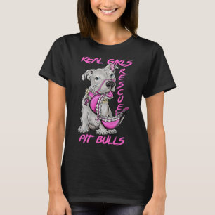 Real Girls Rescue Pit Bulls T-Shirt