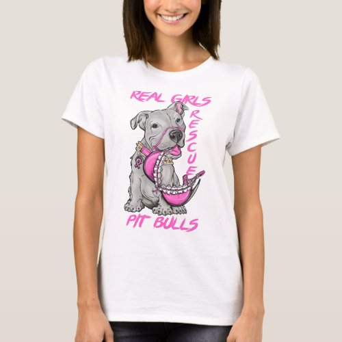 Real Girls Rescue Pit Bulls T_Shirt