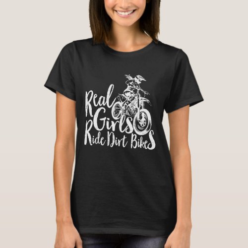 Real Girls Ride Dirt Bikes Funny Gift for Girl T_Shirt