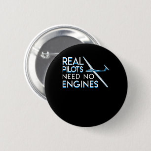 Real Glider Pilot Need No Engines Saying Button