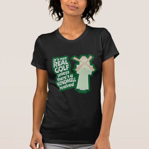 Real Golf Has A Windmill Funny Cartoon T_Shirt
