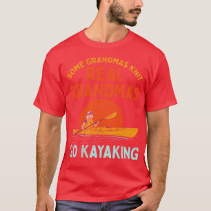Real Grandmas Go Kayaking T-Shirt