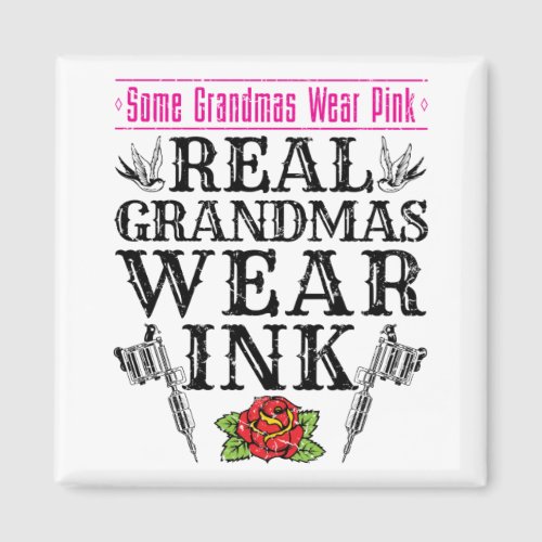 Real Grandmas Wear Ink Tattoo Tattooed Grandmother Magnet