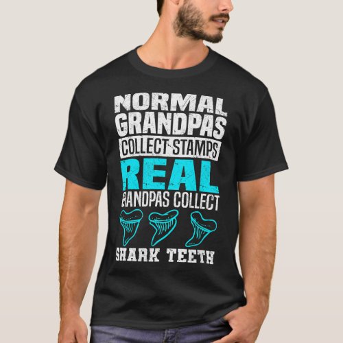 Real Grandpas Collect Shark Teeth Shark Teeth Coll T_Shirt