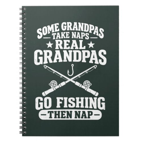 Real Grandpas Go Fishing Then Nap Funny Gift Notebook