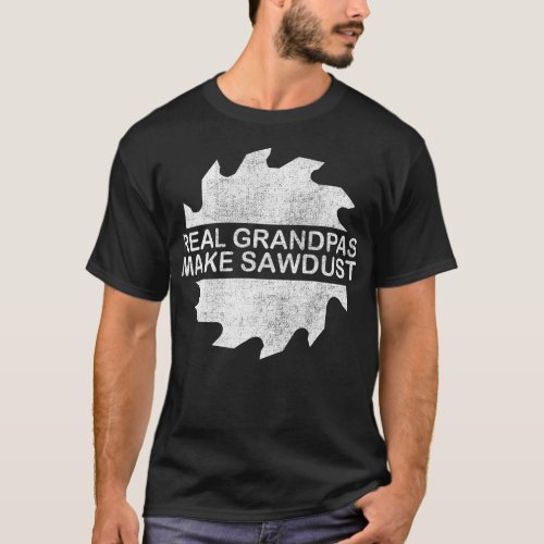 Real Grandpas Make Sawdust Woodworking Carpenter G T_Shirt