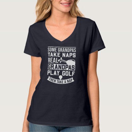 Real Grandpas Play Golf Best Grandpa Golfer Dad Fu T_Shirt