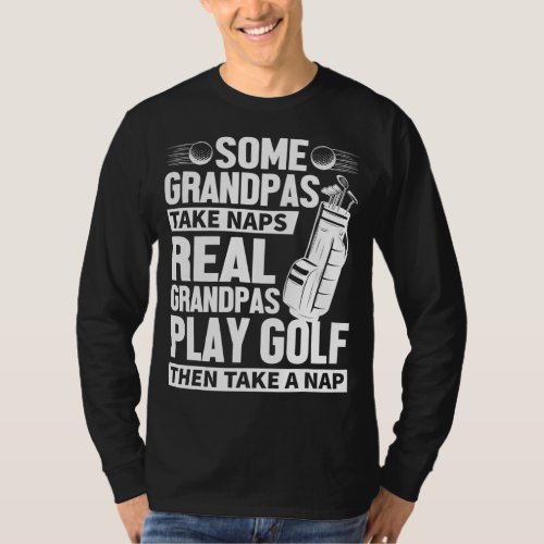 Real Grandpas Play Golf Funny Golf Grandpa Gifts G T_Shirt