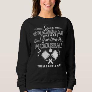 Real Grandpas Play Pickleball Pickleball Player Sweatshirt