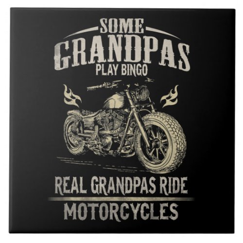 Real Grandpas Ride Motorcycle Gift For Grandpaspn Ceramic Tile