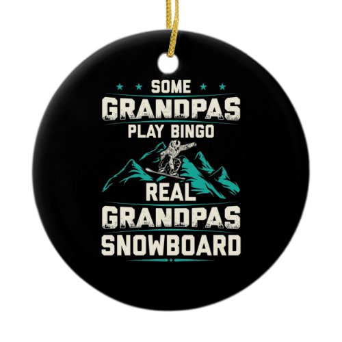 Real Grandpas Snowboard Ceramic Ornament