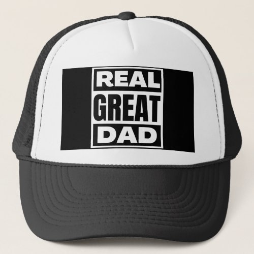 Real Great Dad fathers day Trucker Hat