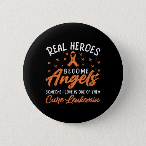 Real Heroes Become Angels Happy Leukemia Awareness Button