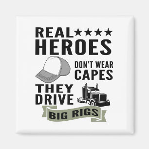 Real Heroes Don’t Wear Capes They Drive Big Rigs Magnet