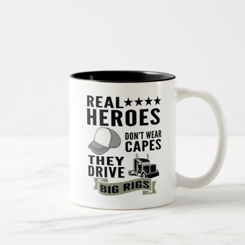 Real Heroes Dont Wear Capes They Drive Big Rigs Two_Tone Coffee Mug