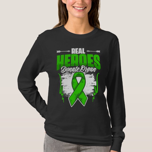 Real Heroes Donate Organ  Kidney Transplant Donate T-Shirt (Front)
