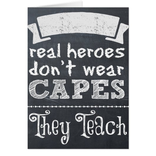 Real Heroes don't wear capes they teach (Front)