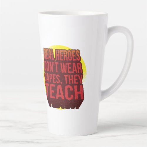 Real Heroes Dont Wear Capes They Teach TEACHER Latte Mug